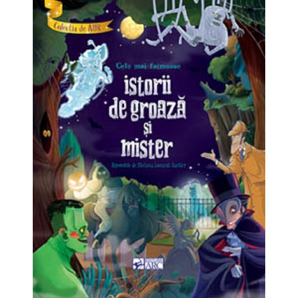 Cele mai faimoase istorii de groaza si mister - Stefania Leonardi Hartley, editura Arc
