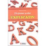 Dictionar scolar explicativ - Alexandru Emil M., editura Unicart