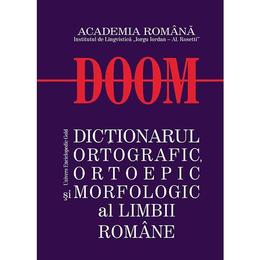 DOOM - Dictionarul ortografic, ortoepic si morfologic al limbii romane, editura Univers Enciclopedic