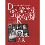 P/R - Dictionarul General al Literaturii Romane - Academia Romana, editura Univers Enciclopedic