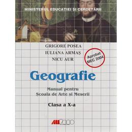 Geografie cls 10 - grigore posea, iuliana armas, nicu aur - manual pentru scoala de arte si meserii, editura all