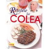 Retetele lui Colea ed.2012 - Nicolae Olexiuc Colea, editura Teora