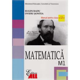 Manual matematica clasa 12 M1 2007 - Eugen Radu, Ovidiu Sontea, editura All