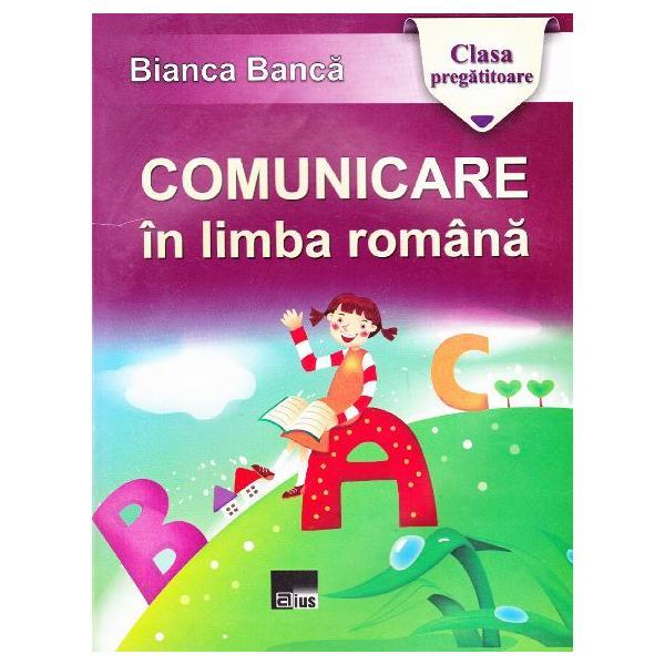 Comunicare in limba romana clasa pregatitoare - Bianca Banca, editura Aius