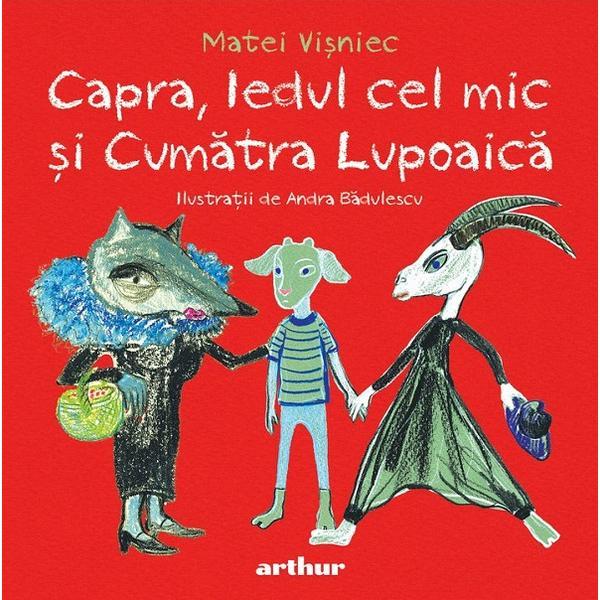 Capra, iedul cel mic si cumatra lupoiaca - Matei Visniec, editura Grupul Editorial Art