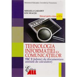 Manual tehnologia informatiei clasa 12 tic 2 si a comunicatiilor 2007 - mihaela garabet, ion neacsu, editura all