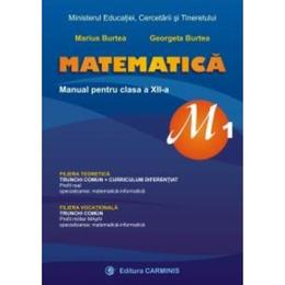 Matematica cls 12 m1 - Marius Burtea, Georgeta Burtea, editura Carminis
