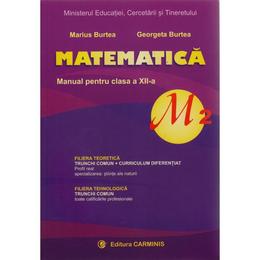 Manual matematica Clasa 12 M2 - Marius Burtea, Georgeta Burtea, editura Carminis