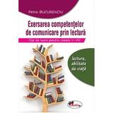 Exersarea competentelor de comunicare prin lectura. Fise de lucru - Clasele 5-8 - Petru Bucurenciu, editura Aramis