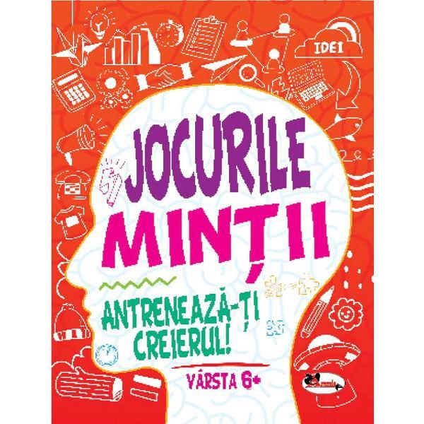 Jocurile mintii. Antreneaza-ti creierul! 6 ani+, editura Aramis