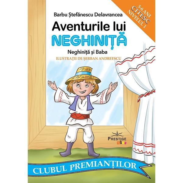 Aventurile lui Neghinita. Neghinita si baba. Citesc. Nivelul 1 - Barbu Stefanescu Daelavrancea, editura Prestige