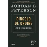 Dincolo de ordine. Alte 12 reguli de viata - Jordan Peterson, editura Trei