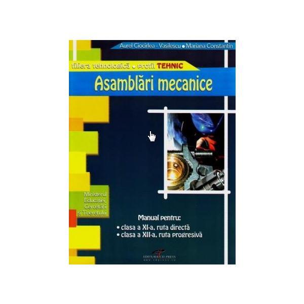 Asamblari mecanice - Clasa a 11-a, a 12-a - Manual - Aurel Ciocirlea-Vasilescu, editura Cd Press