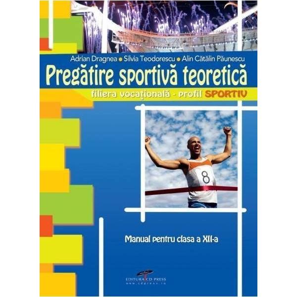 Pregatire sportiva teoretica cls 12 - Adrian Dragnea, editura Cd Press