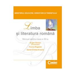Manual romana clasa 12 - eugen simion, florina rogalski, daniel cristea-enache, editura corint