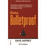 Dieta Bulletproof - Dave Asprey, editura Act Si Politon