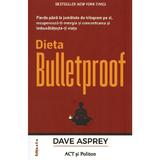 Dieta Bulletproof - Dave Asprey, editura Act Si Politon