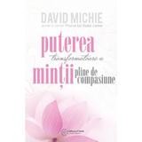 Puterea transformatoare a mintii pline de compasiune - David Michie, editura Atman