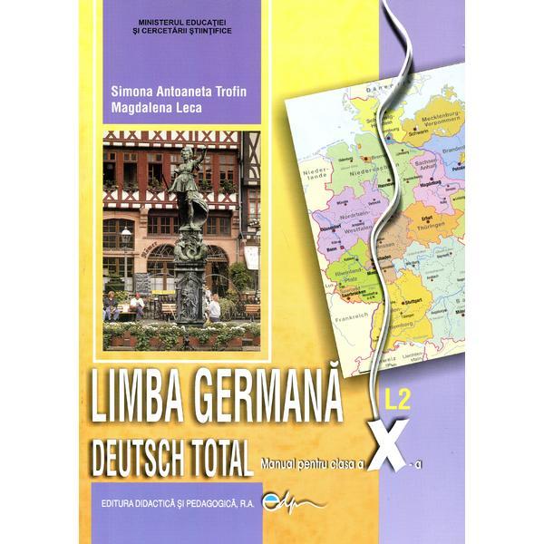 Manual germana clasa 10 l2 - deutsch total - simona antoaneta trofin, magdalena leca, editura didactica si pedagogica
