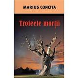 Trofeele mortii - Marius Concita, editura Integral