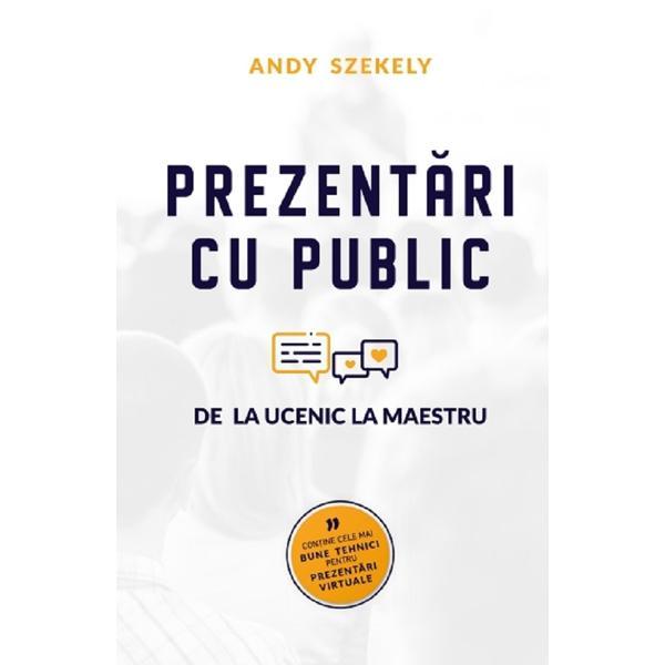 Prezentari cu public. de la ucenic la maestru - Andy Szekely