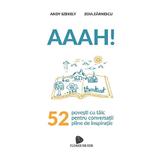 Aaah! 52 de povesti cu talc pentru conversatii pline de inspiratie - Andy Szekely, Zoia Zarnescu, editura Floare De Iris