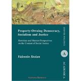 Property-Owning Democracy, Docialism and Justice - Valentin Stoian, editura Institutul European