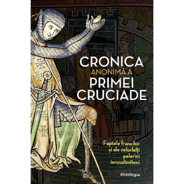 Cronica anonima a Primei Cruciade, editura Doxologia