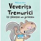 Veverita Tremurici isi gaseste un prieten - Melanie Watt, editura Grupul Editorial Art