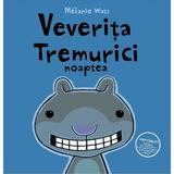 Veverita Tremurici noaptea - Melanie Watt, editura Grupul Editorial Art