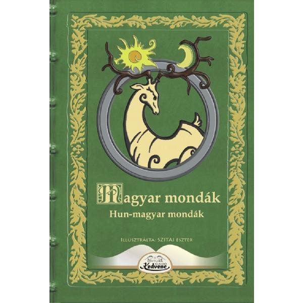 Hun-magyar mondak. Magyar mondak, editura Kedvenc Kiado