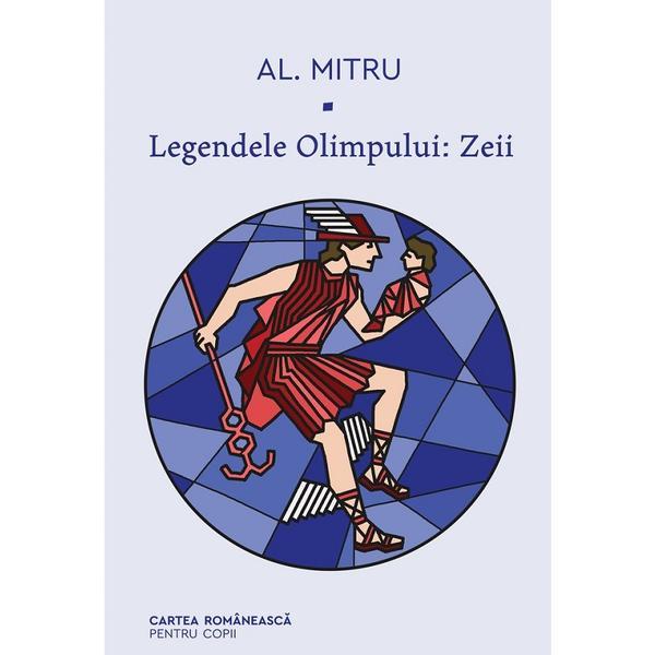 Legendele Olimpului Vol.1: Zeii - Alexandru Mitru, editura Cartea Romaneasca