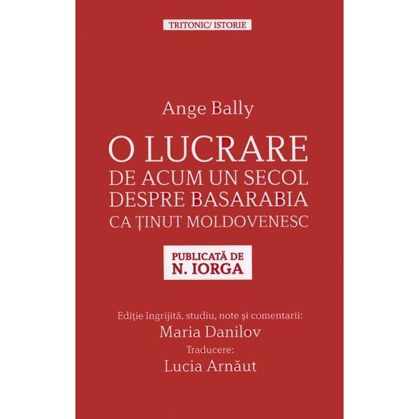 O lucrare de acum un secol despre Basarabia ca tinut moldovenesc - Ange Bally, editura Tritonic