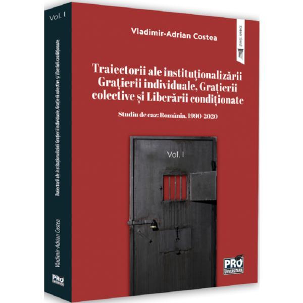 Traiectorii ale institutionalizarii. studiu de caz: romania, 1990-2020. vol. i - vladimir- adrian co