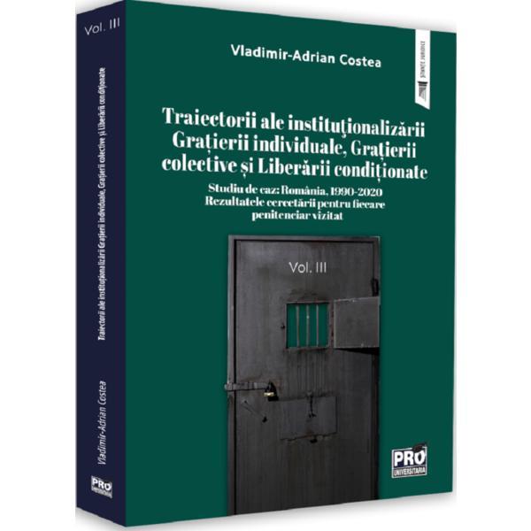 Traiectorii ale institutionalizarii. studiu de caz: romania, 1990-2020. vol. iii - vladimir- adrian