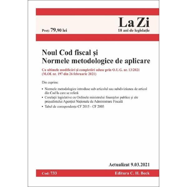 Noul Cod Fiscal si Normele metodologice de aplicare Act.9.03.2021, editura C.h. Beck