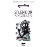 Splendor singularis - Constantina Raveca Buleu