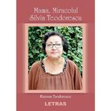 Mama, miracolul Silvia Teodorescu - Ramon Teodorescu, editura Letras