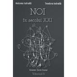 Noi in secolul xxi vol.3 - antonia isdraila, Teodora Isdraila