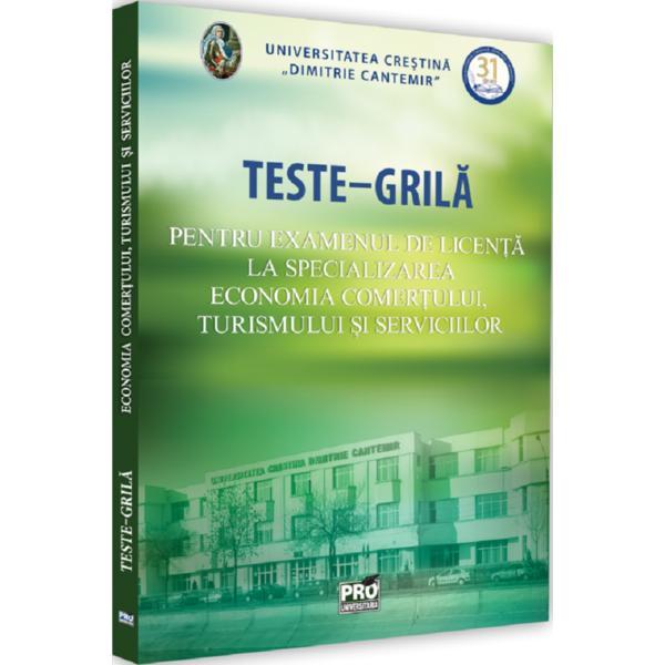 Teste grila pentru examenul de licenta la specializarea economia comertului, turismului si serviciil