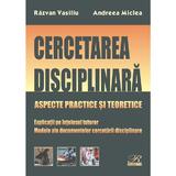 Cercetarea disciplinara - Razvan Vasiliu, Andreea Miclea, editura Rosetti