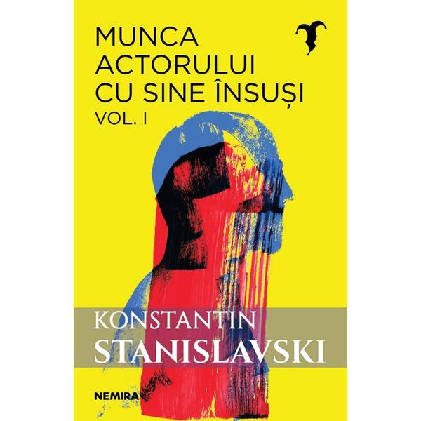 Munca actorului cu sine insusi vol.1 - Konstantin Sergheevici Stanislavski