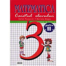 Matematica clasa 3 caiet partea a ii-a - stefan pacearca, mariana mogos, editura aramis