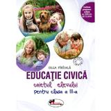 Educatie civica clasa a III-a, caiet - Olga Piriiala, editura Aramis