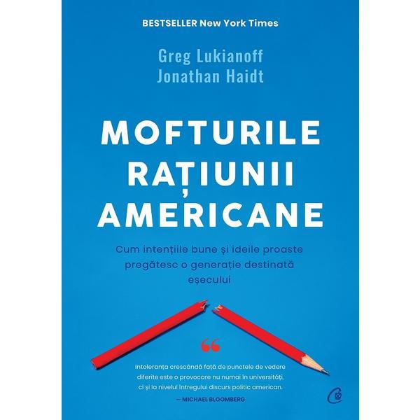 Mofturile ratiunii americane - Greg Lukianoff , Jonathan Haidt, editura Curtea Veche