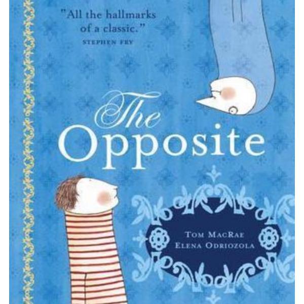 The Opposite - Tom MacRae, Elena Odriozola, editura Andersen Press