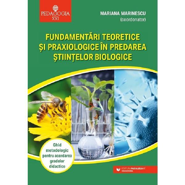 Fundamentari teoretice si praxiologice in predarea stiintelor biologice - mariana marinescu