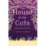 The House of the Cats: And Other Tales from Europe - Maggie Pearson, editura Bloomsbury
