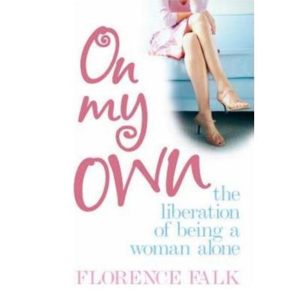 On My Own: The Liberation of Living Alone - Florence Falk, editura Ebury
