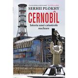 Cernobil. Istoria unei catastrofe nucleare - Serhii Plokhy, editura Trei